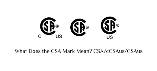 What Does the CSA Mark Mean? CSA/cCSAus/CSAus